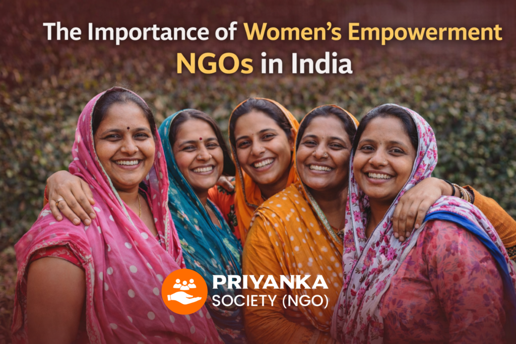 Blog thumbnail for “The Importance of Women’s Empowerment NGOs in India” featuring a group of happy Indian women in colorful traditional clothing standing together to represent unity, confidence, and social progress, with bold heading text and the Priyanka Society NGO logo watermark in the corner, highlighting women education, support, and empowerment initiatives in India – https://priyankasociety.org/